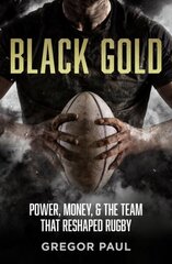 Black Gold: The story of how the All Blacks became rugby's most valuable asset cena un informācija | Grāmatas par veselīgu dzīvesveidu un uzturu | 220.lv