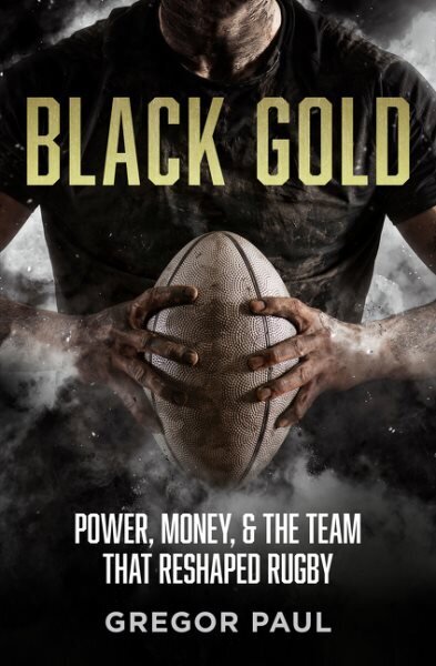 Black Gold: The story of how the All Blacks became rugby's most valuable asset цена и информация | Grāmatas par veselīgu dzīvesveidu un uzturu | 220.lv