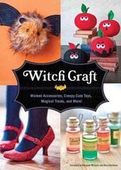 Witch Craft: Wicked Accessories, Creepy-Cute Toys, Magical Treats, and More! цена и информация | Книги о питании и здоровом образе жизни | 220.lv