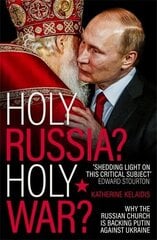 Holy Russia? Holy War?: Why the Russian Church is Backing Putin Against Ukraine cena un informācija | Garīgā literatūra | 220.lv