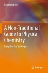 Non-Traditional Guide to Physical Chemistry: Insights using Hydrogen 1st ed. 2022 cena un informācija | Ekonomikas grāmatas | 220.lv