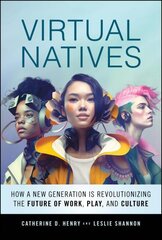 Virtual Natives: How a New Generation is Using Technology to Revolutionize Work, Play, and Culture cena un informācija | Ekonomikas grāmatas | 220.lv