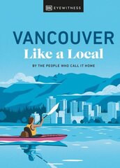 Vancouver Like a Local: By the People Who Call It Home cena un informācija | Ceļojumu apraksti, ceļveži | 220.lv