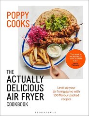 Poppy Cooks: The Actually Delicious Air Fryer Cookbook cena un informācija | Pavārgrāmatas | 220.lv