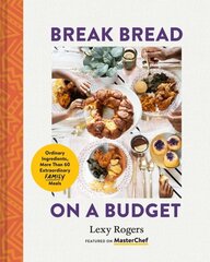 Break Bread on a Budget: Ordinary Ingredients, More Than 60 Extraordinary Family Meals cena un informācija | Pavārgrāmatas | 220.lv