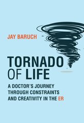 Tornado of Life: A Doctor's Tales of Constraints and Creativity in the ER cena un informācija | Biogrāfijas, autobiogrāfijas, memuāri | 220.lv