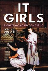 IT Girls: Pioneer Women in Computing цена и информация | Биографии, автобиогафии, мемуары | 220.lv