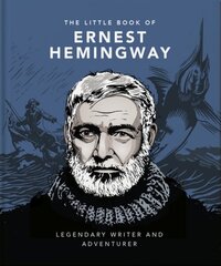 Little Book of Ernest Hemingway: Legendary Writer and Adventurer cena un informācija | Biogrāfijas, autobiogrāfijas, memuāri | 220.lv