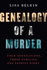 Genealogy of a Murder: Four Generations, Three Families, One Fateful Night cena un informācija | Svešvalodu mācību materiāli | 220.lv