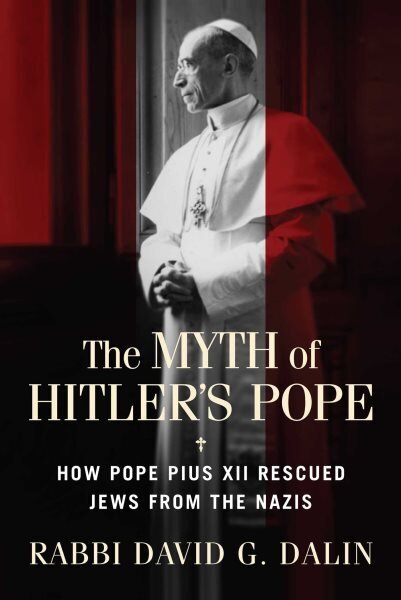 Myth of Hitler's Pope: How Pope Pius XII Rescued Jews from the Nazis cena un informācija | Garīgā literatūra | 220.lv
