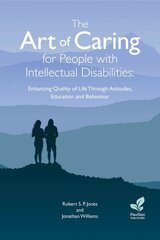 the Art of Caring for People with Intellectual Disabilities: Enhanci цена и информация | Самоучители | 220.lv