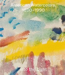 American Watercolors, 1880-1990: Into the Light cena un informācija | Mākslas grāmatas | 220.lv