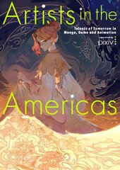 Artists in the Americas: Talents of Tomorrow in Manga, Game and Animation cena un informācija | Mākslas grāmatas | 220.lv