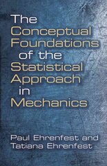 Conceptual Foundations of the Statistical Approach in Mechanics New edition цена и информация | Книги по экономике | 220.lv
