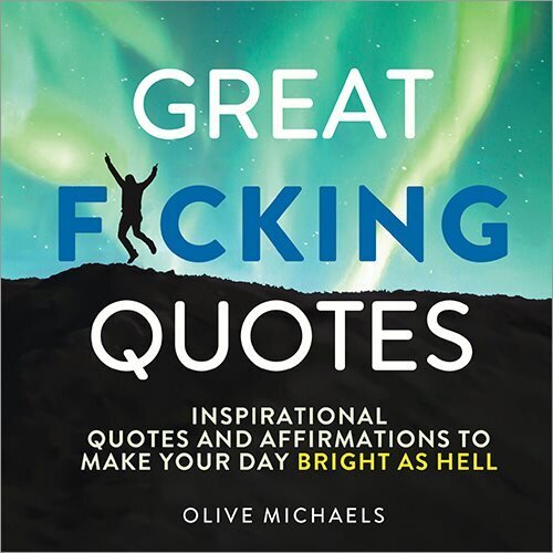 Great F*cking Quotes: Inspirational Quotes and Affirmations to Make Your Day Bright as Hell cena un informācija | Pašpalīdzības grāmatas | 220.lv