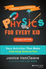 Janice VanCleave's Physics for Every Kid: Easy Activities That Make Learning Science Fun 2nd edition cena un informācija | Grāmatas mazuļiem | 220.lv