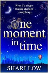 One Moment in Time: The BRAND NEW novel from Shari Low, the NUMBER ONE BESTSELLING author of One Day With You цена и информация | Фантастика, фэнтези | 220.lv