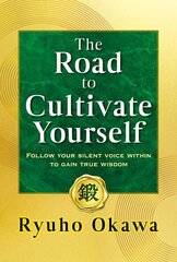 Road to Cultivate Yourself: Follow Your Silent Voice Within to Gain True Wisdom цена и информация | Самоучители | 220.lv