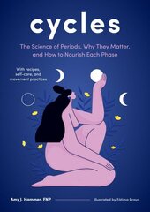 Cycles: The Science of Periods, Why They Matter, and How to Nourish Each Phase cena un informācija | Pašpalīdzības grāmatas | 220.lv