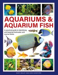 Aquariums & Aquarium Fish: A practical guide to identifying and keeping freshwater and marine fishes cena un informācija | Grāmatas par veselīgu dzīvesveidu un uzturu | 220.lv