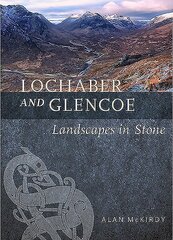 Lochaber and Glencoe: Landscapes in Stone цена и информация | Книги о питании и здоровом образе жизни | 220.lv