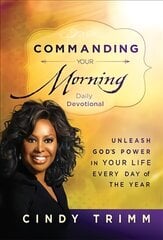 Commanding Your Morning Daily Devotional: Unleash God's Power in Your Life - Every Day of the Year cena un informācija | Garīgā literatūra | 220.lv