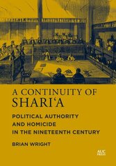 Continuity of Shari'a: Political Authority and Homicide in the Nineteenth Century цена и информация | Исторические книги | 220.lv