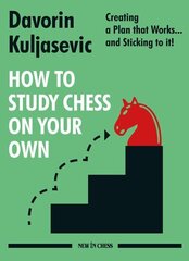 How to Study Chess on Your Own: Creating a Plan That Works... and Sticking to It! cena un informācija | Grāmatas par veselīgu dzīvesveidu un uzturu | 220.lv