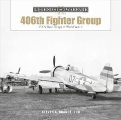 406th Fighter Group: P-47s over Europe in World War II: P-47s Over Europe in World War II цена и информация | Книги по социальным наукам | 220.lv