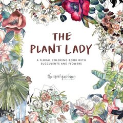 Plant Lady: A Floral Coloring Book with Succulents and Flowers цена и информация | Книги о питании и здоровом образе жизни | 220.lv