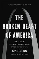 Broken Heart of America: St. Louis and the Violent History of the United States cena un informācija | Vēstures grāmatas | 220.lv