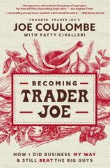 Becoming Trader Joe: How I Did Business My Way and Still Beat the Big Guys цена и информация | Книги по экономике | 220.lv