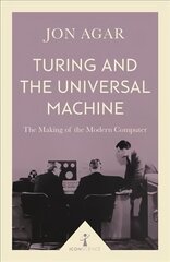 Turing and the Universal Machine (Icon Science): The Making of the Modern Computer 2nd edition cena un informācija | Ekonomikas grāmatas | 220.lv