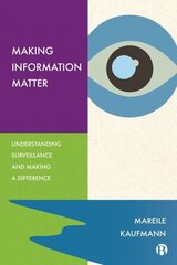 Making Information Matter: Understanding Surveillance and Making a Difference cena un informācija | Ekonomikas grāmatas | 220.lv