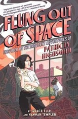 Flung Out of Space: Inspired by the Indecent Adventures of Patricia Highsmith цена и информация | Фантастика, фэнтези | 220.lv