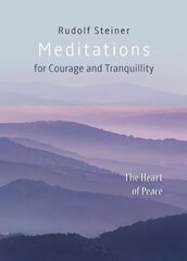 Meditations: for Courage and Tranquility. The Heart of Peace цена и информация | Духовная литература | 220.lv