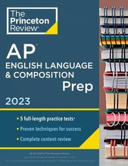 Princeton Review AP English Language & Composition Prep, 2023: 5 Practice Tests plus Complete Content Review plus Strategies & Techniques цена и информация | Книги по социальным наукам | 220.lv