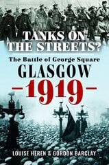 Tanks on the Streets?: The Battle of George Square, Glasgow, 1919 cena un informācija | Vēstures grāmatas | 220.lv
