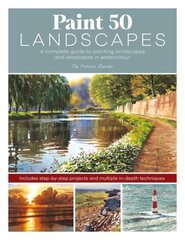 Paint 50 Landscapes: A complete guide to painting landscapes and seascapes in watercolour cena un informācija | Grāmatas par veselīgu dzīvesveidu un uzturu | 220.lv