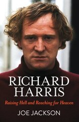 Richard Harris: Raising Hell and Reaching for Heaven цена и информация | Биографии, автобиогафии, мемуары | 220.lv