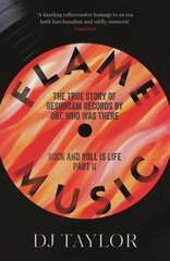 Flame Music: Rock and Roll is Life: Part II: The True Story of Resurgam Records by One Who Was There cena un informācija | Fantāzija, fantastikas grāmatas | 220.lv