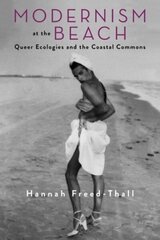 Modernism at the Beach: Queer Ecologies and the Coastal Commons цена и информация | Исторические книги | 220.lv