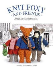 Knit Foxy and Friends: Beginner-friendly knitting patterns for 6 stylish animals and 50 accessories cena un informācija | Grāmatas par veselīgu dzīvesveidu un uzturu | 220.lv