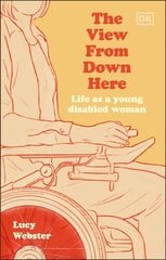 View From Down Here: Life as a Young Disabled Woman цена и информация | Биографии, автобиогафии, мемуары | 220.lv