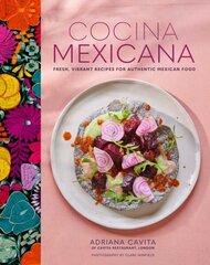 Cocina Mexicana: Fresh, Vibrant Recipes for Authentic Mexican Food cena un informācija | Pavārgrāmatas | 220.lv