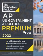 Princeton Review AP U.S. Government & Politics Premium Prep, 2022: 6 Practice Tests plus Complete Content Review plus Strategies & Techniques cena un informācija | Sociālo zinātņu grāmatas | 220.lv