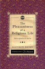 Pleasantness of a Religious Life: Life as good as it can be Revised edition цена и информация | Духовная литература | 220.lv