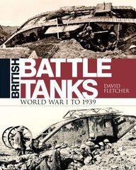 British Battle Tanks: World War I to 1939 cena un informācija | Vēstures grāmatas | 220.lv