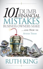 101 Dumb Financial Mistakes Business Owners Make and How to Avoid Them cena un informācija | Ekonomikas grāmatas | 220.lv