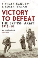 Victory to Defeat: The British Army 1918-40 цена и информация | Книги по социальным наукам | 220.lv